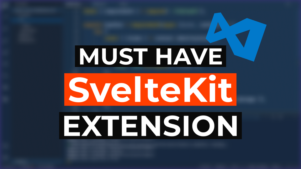 Must Have SvelteKit Extension for VS Code - SvelteKit Snippets