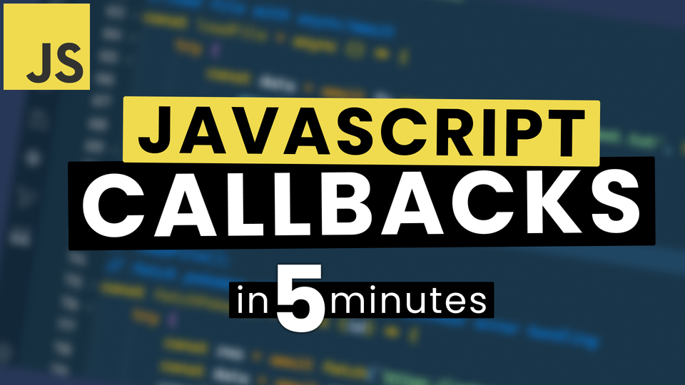 JavaScript Callbacks Explained in 5 Minutes