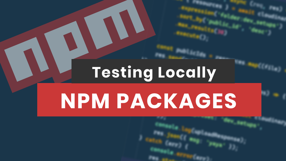 How To Test NPM Packages Locally